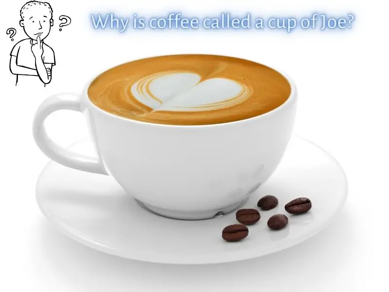 Why is coffee called a cup of Joe?
