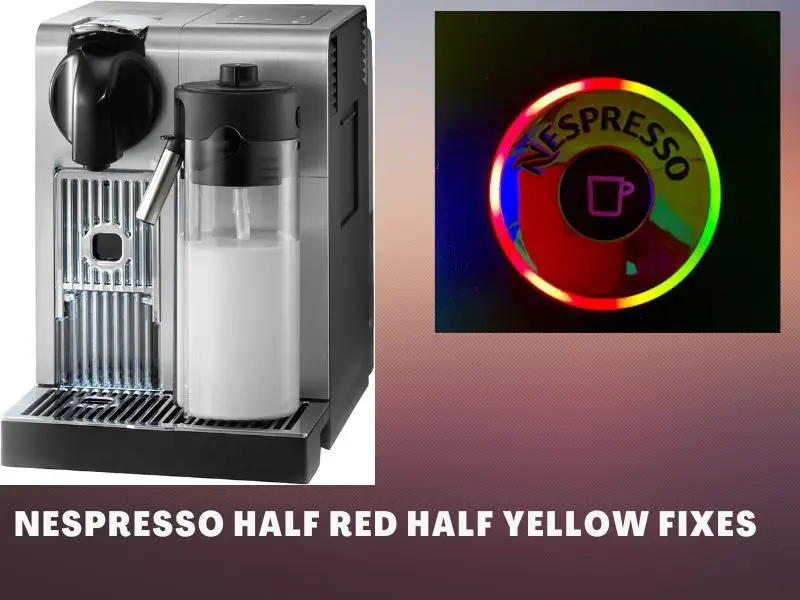 Nespresso Half Red Half Yellow; Meaning and Ways to Fix?